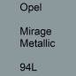 Preview: Opel, Mirage Metallic, 94L.